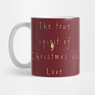 the true spirit of christmas is love Mug